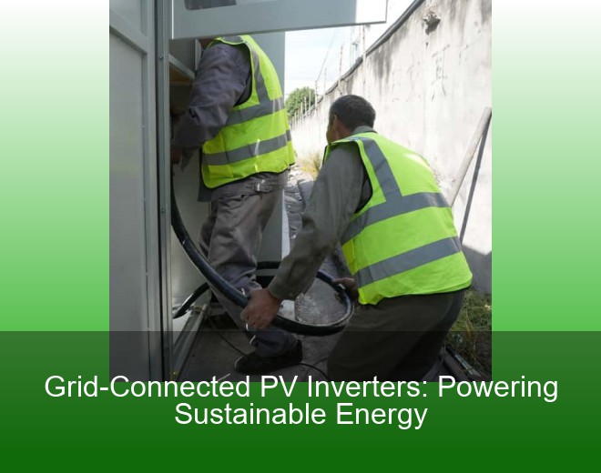Grid-Connected PV Inverters: Powering Sustainable Energy